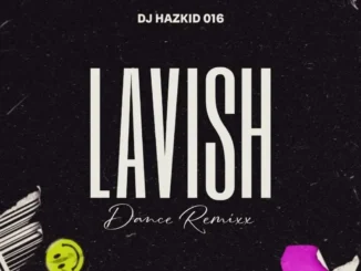 DJ Hazkid 016 – Lavish (Dance Remix)
