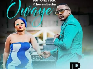 Aaron – Owaye Ft. Chosen Becky