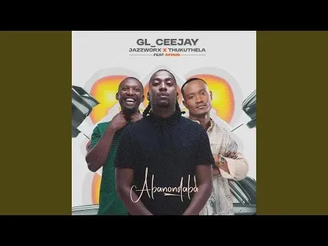 GL_Ceejay – Abonondaba Ft. Jazzworx, Thukuthela & Aymos