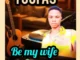 Toofas – Be My Wife