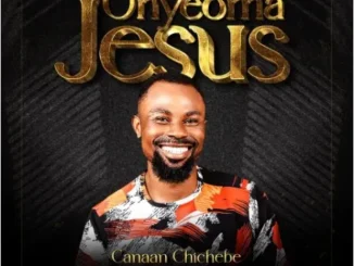 Canaan Chichebe – Onyeoma Jesus