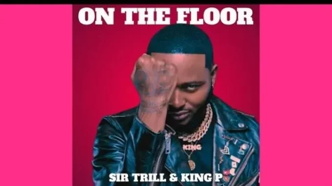 Sir Trill – On The Floor
