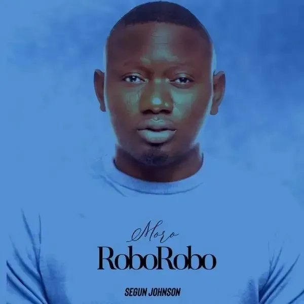 Segun Johnson – Moro Roborobo