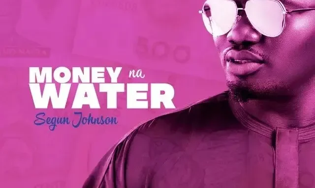 Segun Johnson – Money Na Water