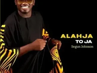 Segun Johnson – Alahja to Ja
