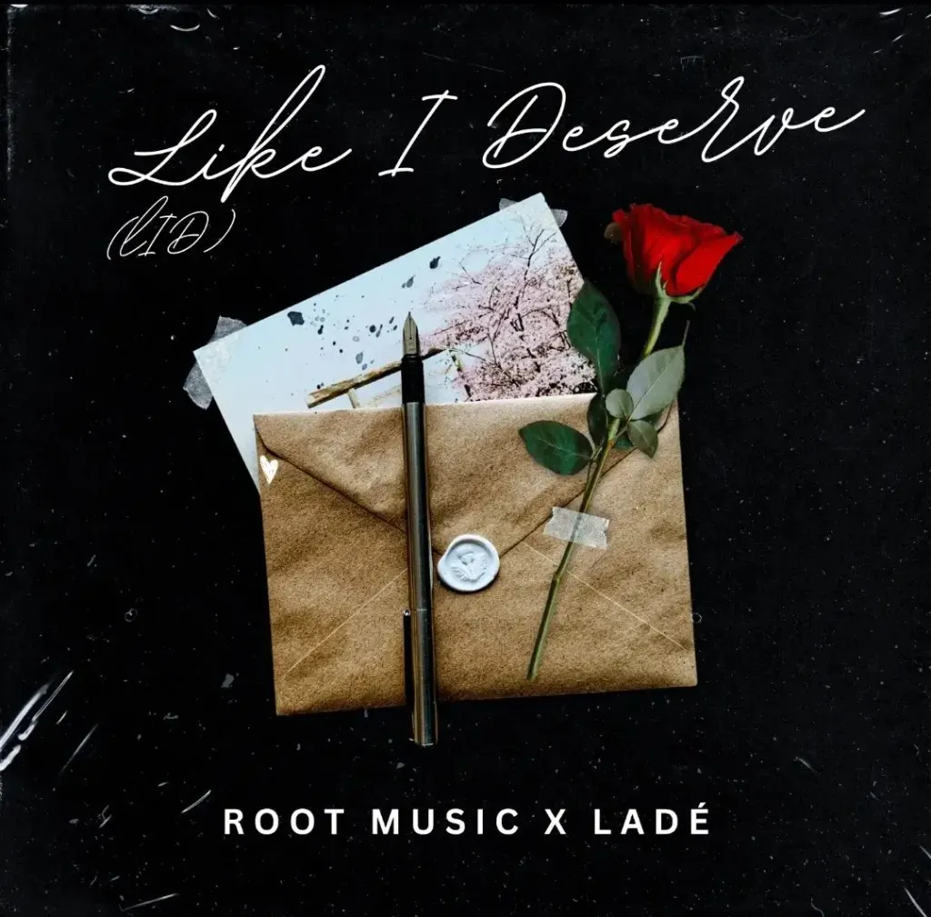 Root Music & Ladé – Like I Deserve (LID)