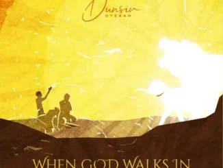 Dunsin Oyekan – When God Walks In