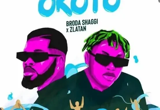 Broda Shaggi ft. Zlatan – Okoto