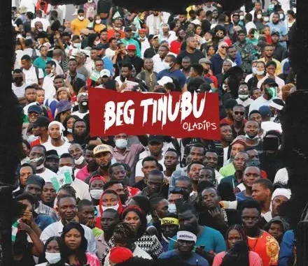 Oladips – Beg Tinubu