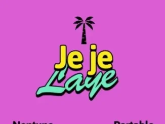 DJ Neptune – Jeje Laye ft. Portable