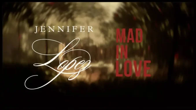 Jennifer Lopez – Mad In Love