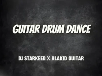 DJ Starkeed – Guitar Drum Dance feat. Blakid Guitar