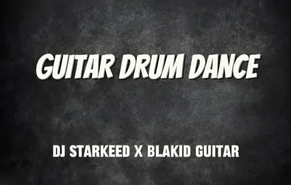 DJ Starkeed – Guitar Drum Dance feat. Blakid Guitar