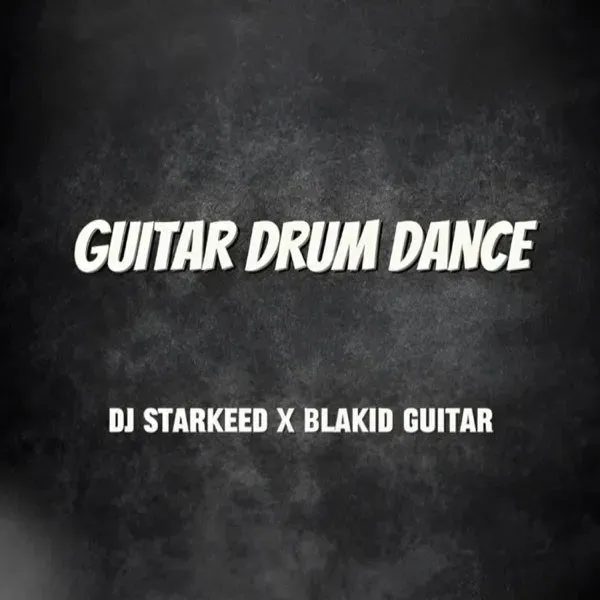 DJ Starkeed – Guitar Drum Dance feat. Blakid Guitar