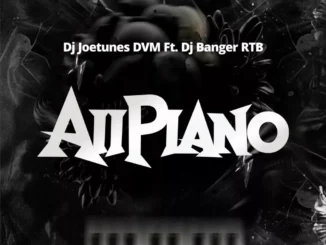 DJ Joetunes – AiiPiano Ft. DJ Banger RTB