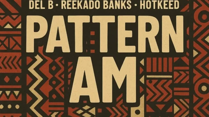 Del B – Pattern Am feat. Reekado Banks & Hotkeed