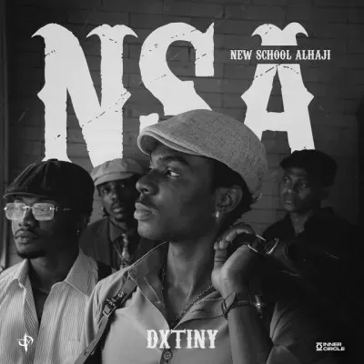 Dxtiny – NSA (New School Alhaji)