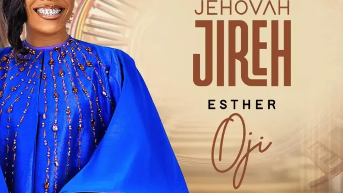 Esther Oji – Jehovah Jireh