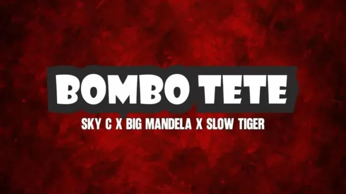 Skyc, Big Mandela & Slow Tiger – Bombotete