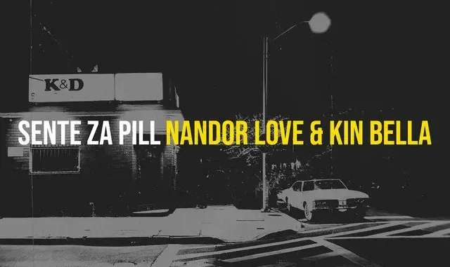 Nandor Love – Sente Za Pill & Kin Bella
