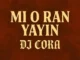 DJ Cora – Mi O Ran Yayin