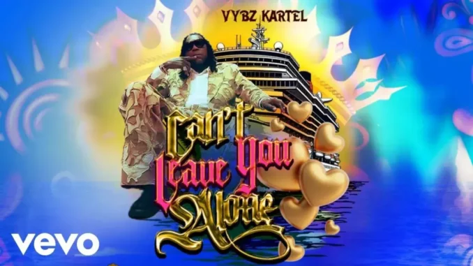 Vybz Kartel – Can’t Leave You Alone
