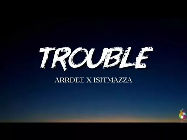 ArrDee – Trouble