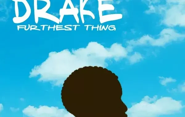 Drake – Furthest Thing