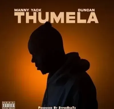 Manny Yack – Thumela ft. Duncan