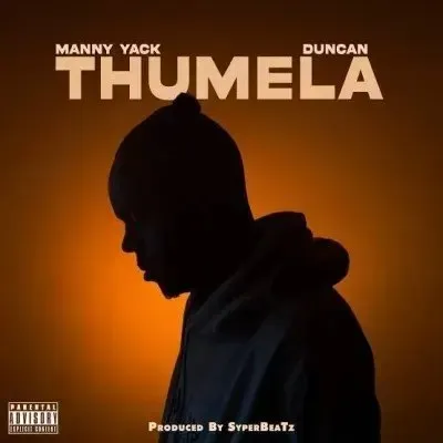 Manny Yack – Thumela ft. Duncan