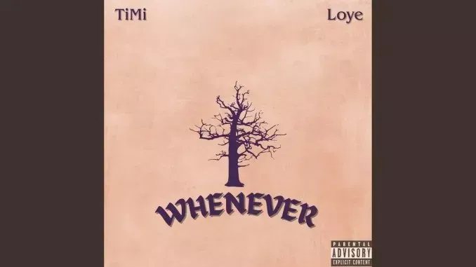 Timi – Whenever ft. Loye