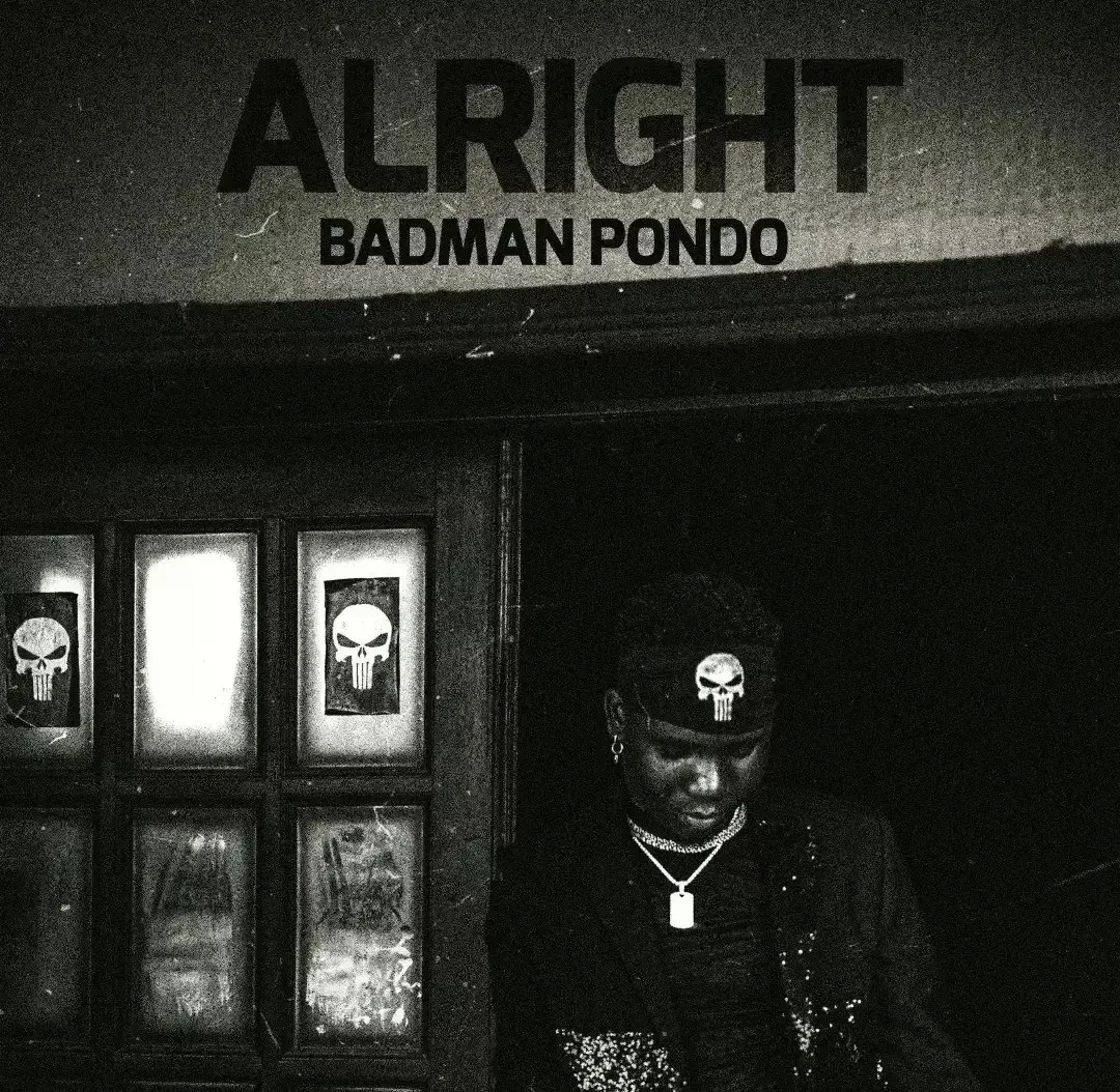 Badman Pondo – Alright