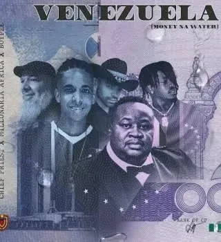 Chief Priest – Venezuela Ft. Millonaria Africa & BoyPee
