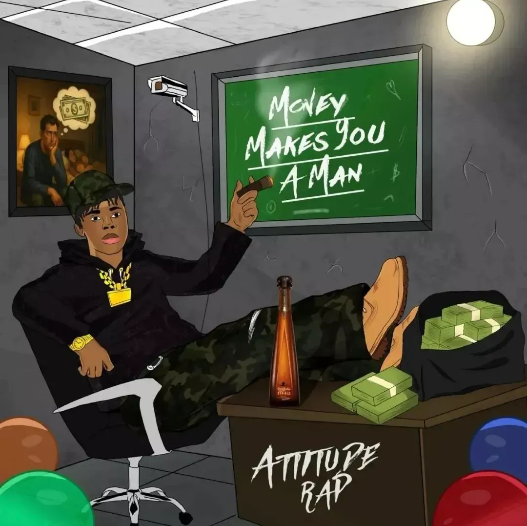 Attitude Rap – Money Makes You a Man