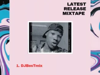 DJ BesTmix – Latest Release Mixtape