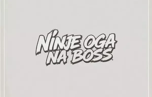 Isa Chairman, Fela 2 & DJ Shaolin Temple – Ninje Oga Na Boss