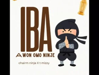 Isa Chairman & TMizzy Mrhorrizen – Iba Awon Omo Ninje