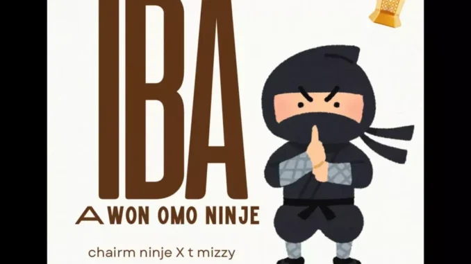 Isa Chairman & TMizzy Mrhorrizen – Iba Awon Omo Ninje
