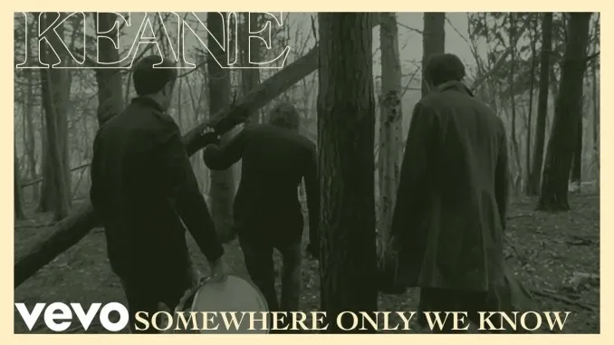Keane – Somewhere Only We Know
