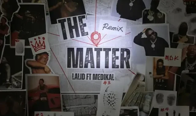 Lalid – The Matter (Remix) feat. Medikal