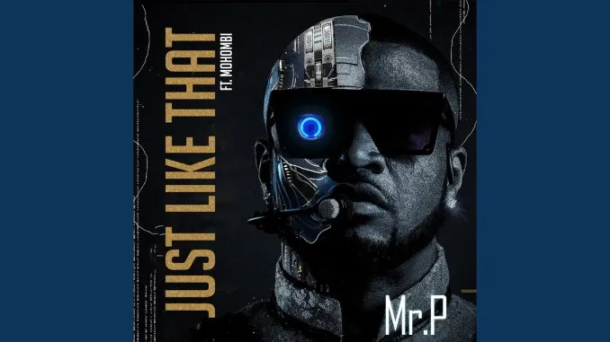 Mr. P – Just Like That ft Mohombi