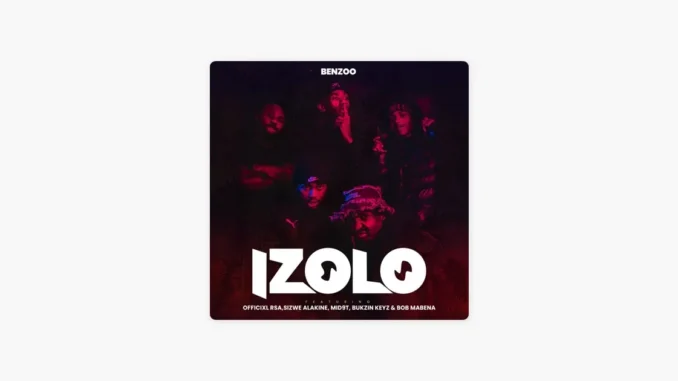 Officixl RSA – Izolo Ft. Benzoo, Mid9t, Bukzin Keyz & Sizwe Alakine