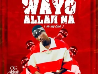 Og Abbah – Wayyo Allah Na