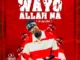 Og Abbah – Wayyo Allah Na