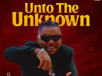 Oritse Femi – Unto The Unknown (Album)