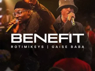 Rotimikeys – Benefit Ft. Gaise Baba