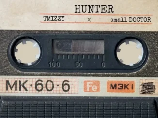 Tmizzy Mrhorrizen & Small Doctor – Hunter