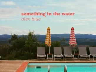 Alex Blue – Something In The Water