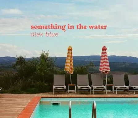 Alex Blue – Something In The Water