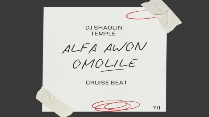 Dj Shaolin – Alfa Awon Omo Lile Cruise Beat